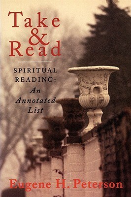 Take and Read: Spiritual Reading (An Annotated List) by Eugene H. Peterson