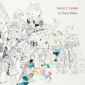 Sweet Tomb by Trinie Dalton