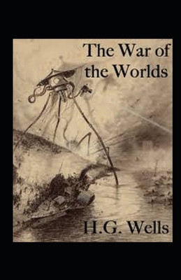 The War of the Worlds Illustrated by H.G. Wells