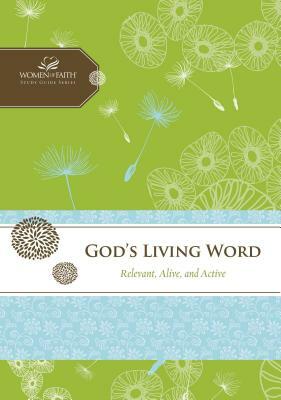 God's Living Word: Relevant, Alive, and Active by Women of Faith, Margaret Feinberg