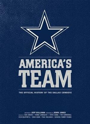 America's Team: The Official History of the Dallas Cowboys by Jeff Sullivan