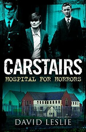 Carstairs: Hospital for Horrors by David Leslie