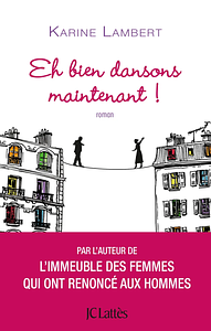 Eh bien dansons maintenant ! by Karine Lambert