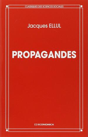 Propagandes by Jacques Ellul