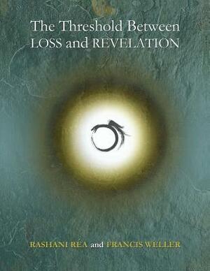 The Threshold Between Loss and Revelation by Francis Weller