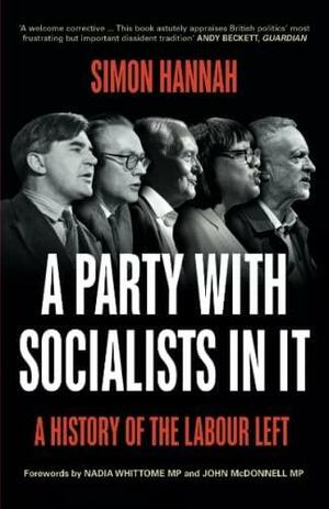 A Party with Socialists in It: A History of the Labour Left by John McDonnell, Simon Hannah