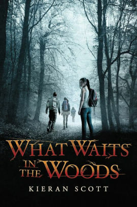 What Waits in the Woods by Kieran Scott