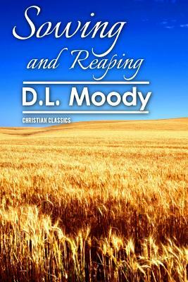 Sowing and Reaping by D. L. Moody