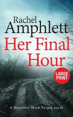 Her Final Hour: A Detective Mark Turpin murder mystery by Rachel Amphlett