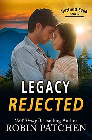 Legacy Rejected by Robin Patchen