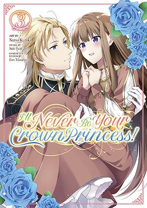 I'll Never Be Your Crown Princess! (Manga) Vol. 3 by Natsu Kuroki, Saki Tsukigami