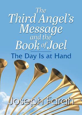 The Third Angel's Message and the Book of Joel by Joseph Farah