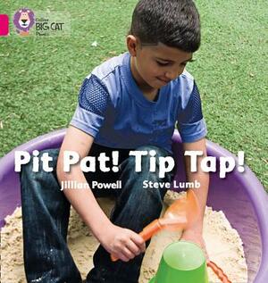 Pit Pat! Tip Tap! by Jillian Powell