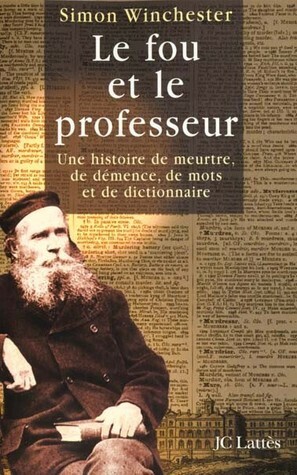 Le fou et le professeur by Simon Winchester