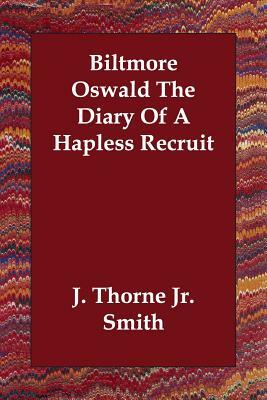 Biltmore Oswald The Diary Of A Hapless Recruit by J. Thorne Smith