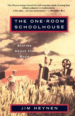 The One-Room Schoolhouse: Stories about the Boys by Jim Heynen