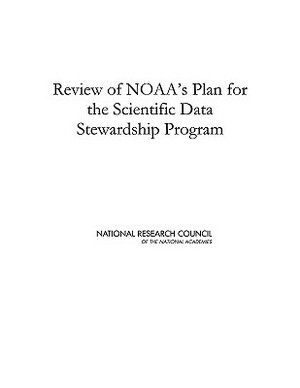 Review of Noaa's Plan for the Scientific Data Stewardship Program by Board on Atmospheric Sciences and Climat, Division on Earth and Life Studies, National Research Council