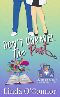 Don't Unravel the Past by Linda O'Connor