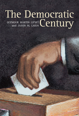 The Democratic Century, Volume 9 by Seymour Martin Lipset, Jason Lakin