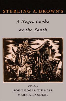 Sterling A. Brown's a Negro Looks at the South by 