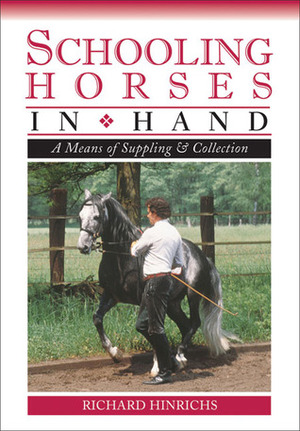 Schooling Horses in Hand DVD: A Means of Suppling and Collection by Richard Hinrichs