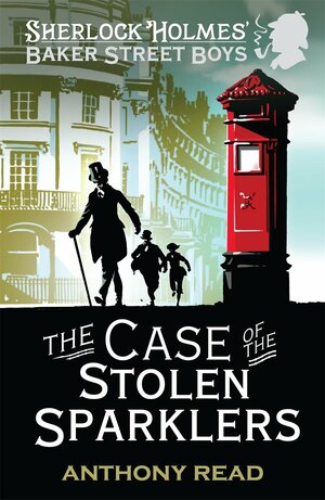 The Case of the Stolen Sparklers. Anthony Read by Anthony Read