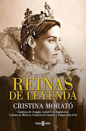 Reinas de leyenda by Cristina Morató