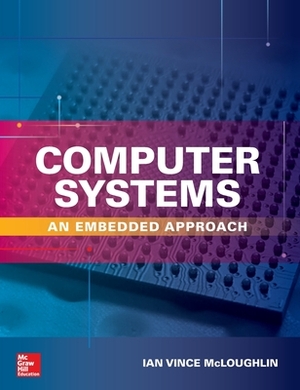 Computer Systems: An Embedded Approach by Ian McLoughlin