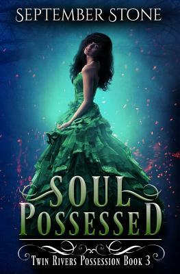 Soul Possessed: A Reverse Harem Urban Fantasy Adventure by September Stone