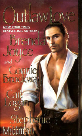 Outlaw Love by Brenda Joyce, Connie Brockway, Cait Logan, Stephanie Mittman