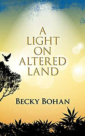 A Light on Altered Land by Becky Bohan