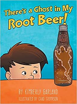 There's a Ghost in My Root Beer! by Kimberly Garland