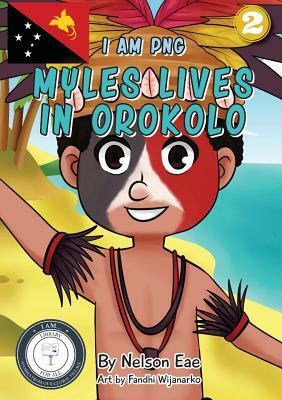Myles Lives In Orokolo: I Am PNG by Nelson Eae