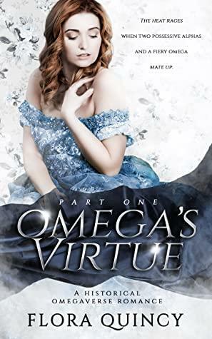 Omega's Virtue: Part One by Flora Quincy