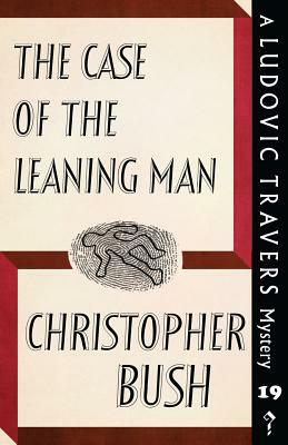 The Case of the Leaning Man by Christopher Bush