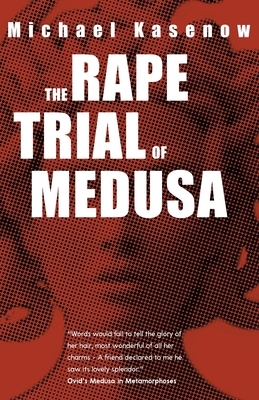 The Rape Trial of Medusa by Michael Kasenow