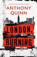 London, Burning: 'Richly pleasurable' Observer by Anthony Quinn, Anthony Quinn