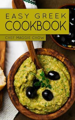 Easy Greek Cookbook by Chef Maggie Chow
