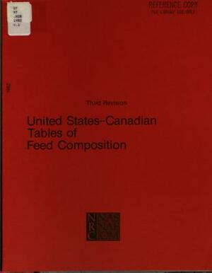 United States-Canadian Tables of Feed Composition: Nutritional Data for United States and Canadian Feeds, Third Revision by Committee on Animal Nutrition, National Research Council, Board on Agriculture