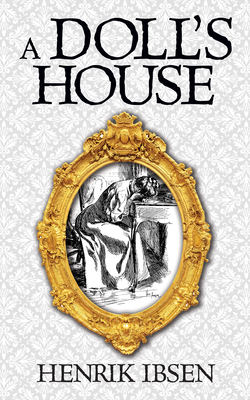 A Doll's House by Henrik Ibsen