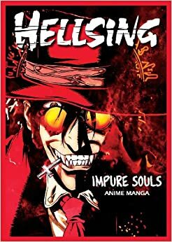 Hellsing Anime Manga: Impure SoulsVolume 1 by Kohta Hirano, Tim Ervin, Mulele Jarvis, Taliesin Jaffe