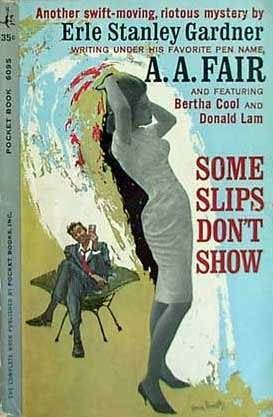 Some Slips Don't Show by Erle Stanley Gardner, A.A. Fair