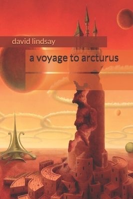 A voyage to arcturus by David Lindsay