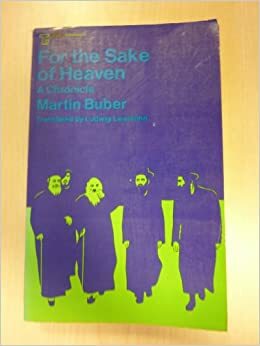 For the Sake of Heaven: A Chronicle by Martin Buber