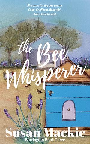 The Bee Whisperer by Susan Mackie