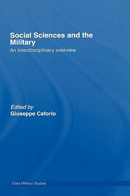 Social Sciences and the Military: An Interdisciplinary Overview by 