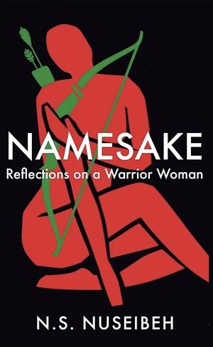 Namesake: Reflections on a Warrior Woman by N.S. Nuseibeh