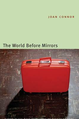 The World Before Mirrors by Joan Connor