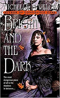 The Bright and The Dark by Michelle M. Welch