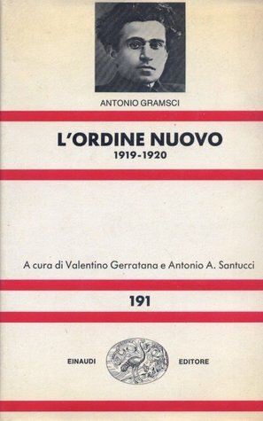 L'Ordine Nuovo 1919-1920 by Antonio Gramsci, Valentino Gerratana, Antonio A. Santucci